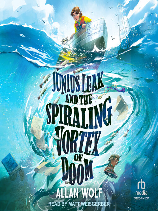 Title details for Junius Leak and the Spiraling Vortex of Doom by Allan Wolf - Available
